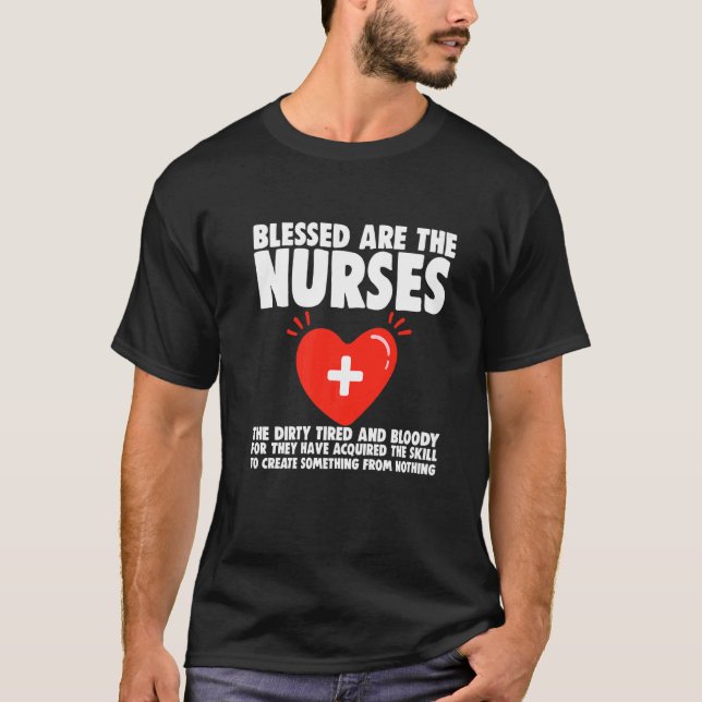 Blessed Are The Nurses The Dirty Tired And Bloody T-Shirt (Vorderseite)
