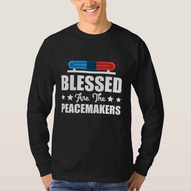 Blessed Are The Peacemakers Police Officer Policem T-Shirt (Vorderseite)