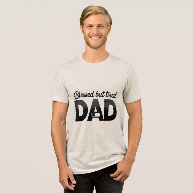 Blessed But Tired Dad Tri-Blend Shirt (Vorderseite voll)