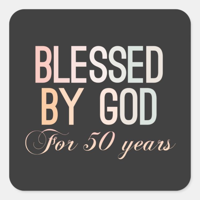 Blessed by God for 50 years, 50th birthday design Quadratischer Aufkleber (Vorderseite)
