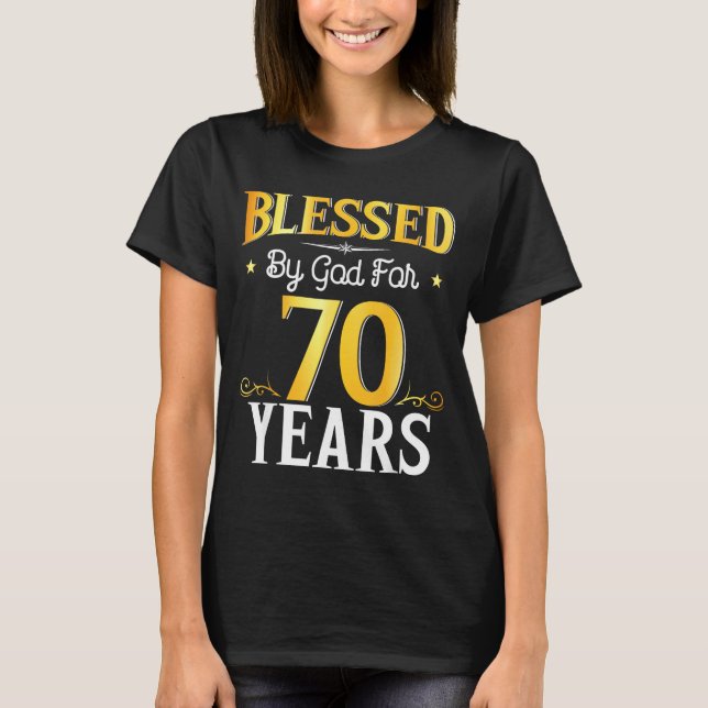 Blessed By God For 70 Years 70th Birthday Men Wome T-Shirt (Vorderseite)