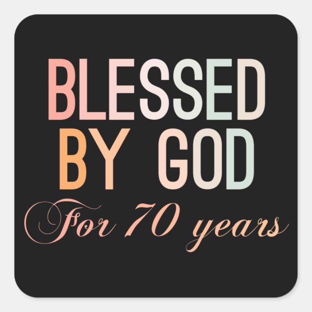 Blessed by God for 70 years Quadratischer Aufkleber (Vorderseite)