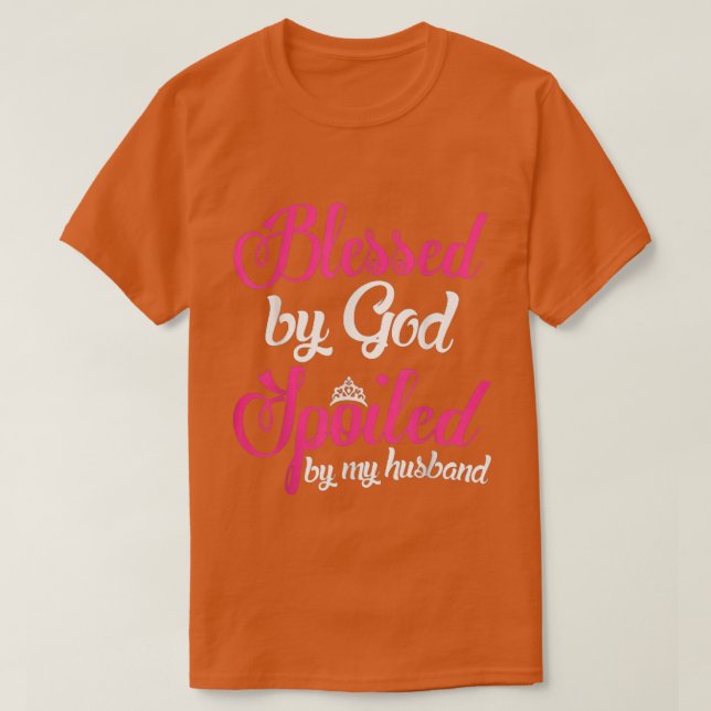 blessed by god spoiled by husband shirtGifts For W T-Shirt (Design vorne)
