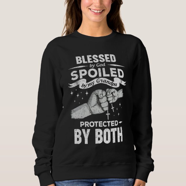 Blessed By God Spoiled By My Grandpa Protected By  Sweatshirt (Vorderseite)