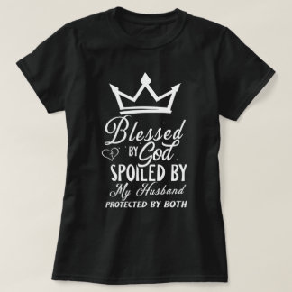 Blessed By God Spoiled By My Husband Crown Design T-Shirt