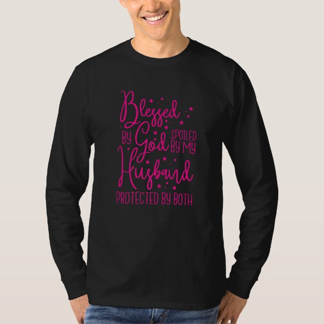 Blessed By God Spoiled By My Husband   T-Shirt (Vorderseite)