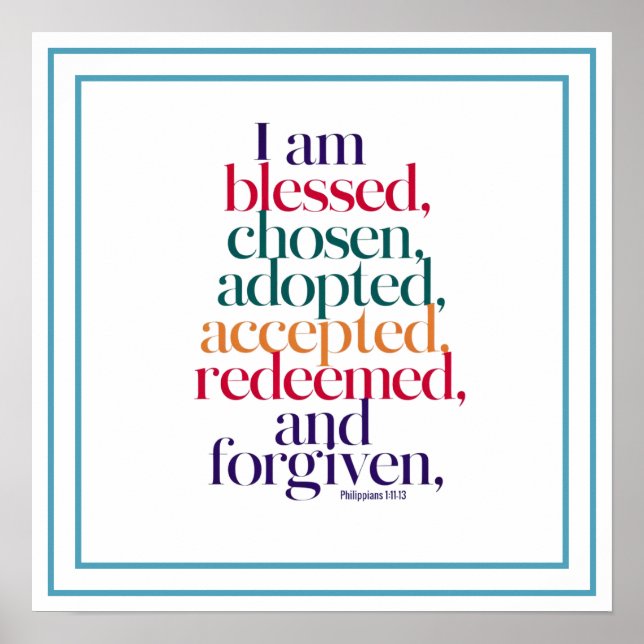 Blessed Chosen Adopted Accepted Redeemed Forgiven Poster (Vorne)