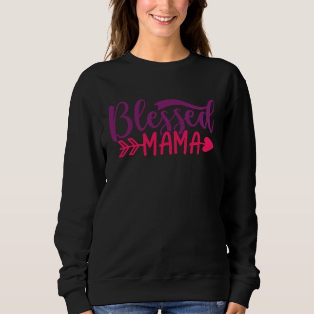 Blessed Mama Mom Mother Apparel Sweatshirt (Vorderseite)