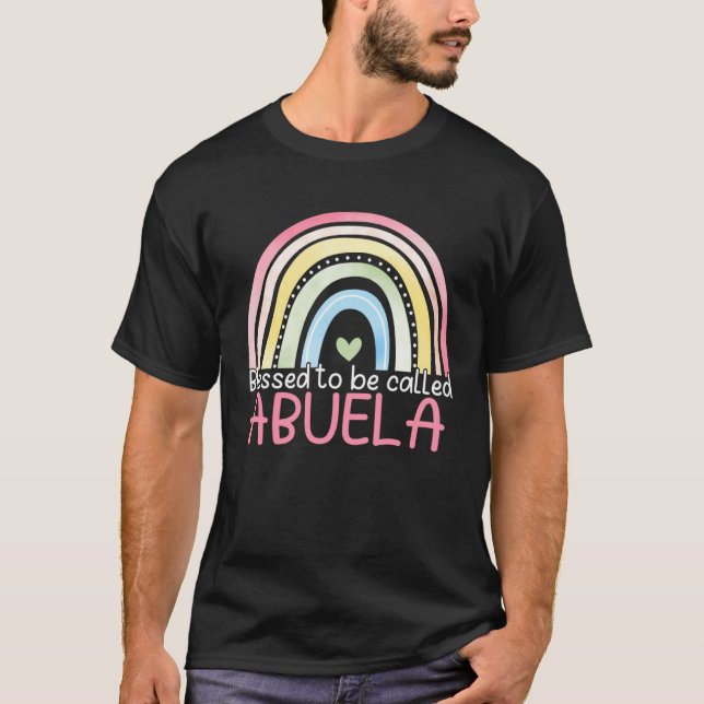 Blessed To Be Called Abuela Rainbow Mother s Day B T-Shirt (Vorderseite)