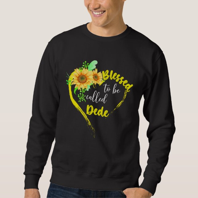 Blessed To Be Called Dede  Sunflower Mother s Day Sweatshirt (Vorderseite)