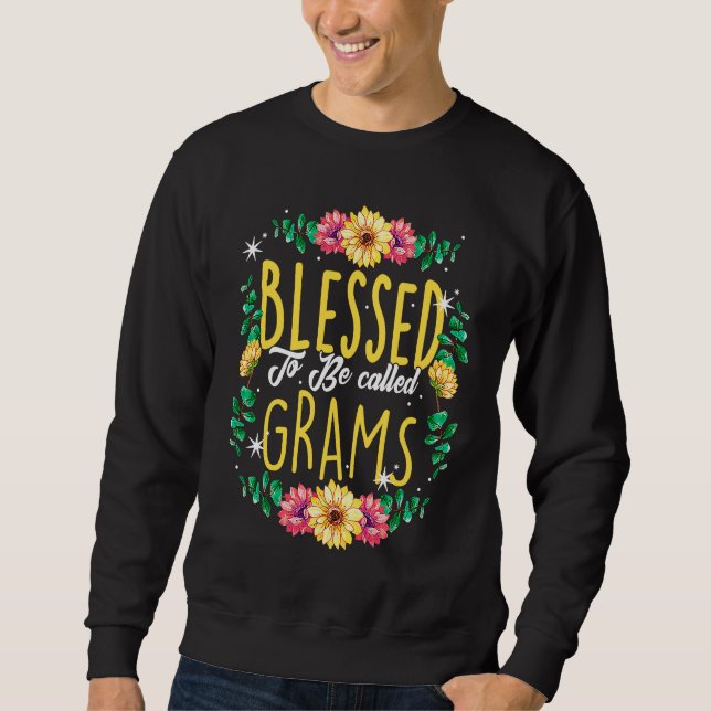 Blessed To Be Called Grams Flowers Grandma Mothers Sweatshirt (Vorderseite)