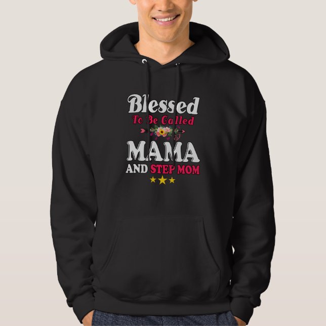 Blessed To Be Called MaMa and Step mom  Mother s D Hoodie (Vorderseite)