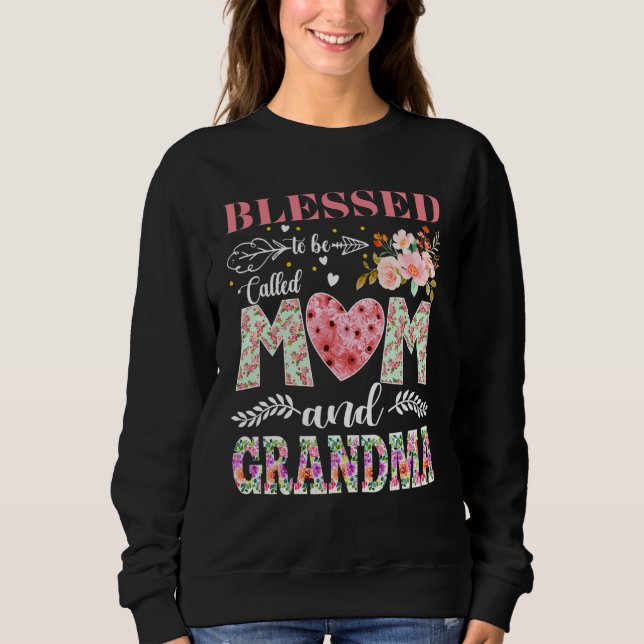 Blessed To Be Called Mom and Grandma Flowers Mothe Sweatshirt (Vorderseite)