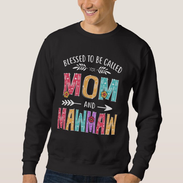 Blessed To Be Called Mom and Mawmaw  Mothers Day Sweatshirt (Vorderseite)