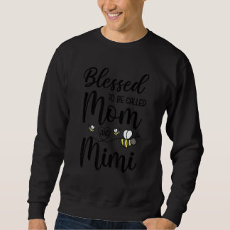 Blessed To Be Called Mom And Mimi  Bee Sweatshirt