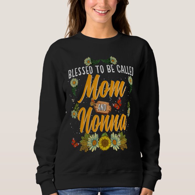 Blessed To Be Called Mom And Nonna  Cute Sunflower Sweatshirt (Vorderseite)