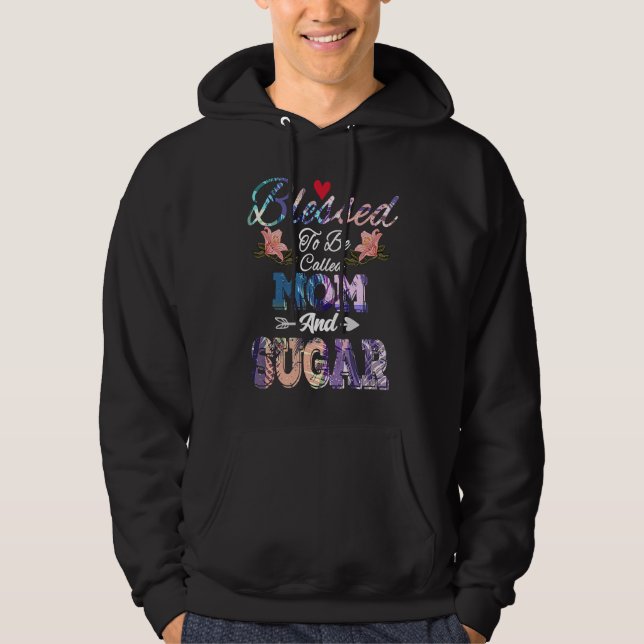 Blessed to Be Called Mom and Sugar  Cute Mother's  Hoodie (Vorderseite)