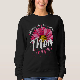 Blessed To Be Called Mom Cute Girls Women Mothers Sweatshirt