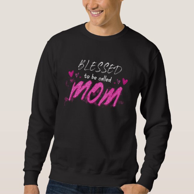 Blessed To Be Called Mom Cute Mothers Day Sweatshirt (Vorderseite)