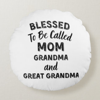 Blessed To Be Called MOM Grandma and Great Grandma Rundes Kissen