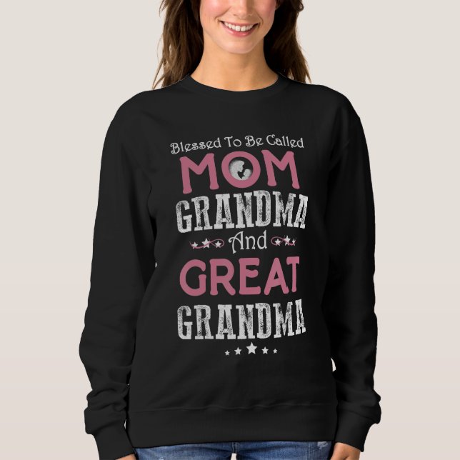 Blessed To Be Called Mom Grandma And Great Grandma Sweatshirt (Vorderseite)