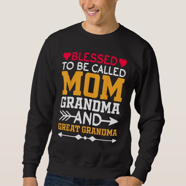 Blessed To Be Called Mom Grandma Great Grandma Mot Sweatshirt (Vorderseite)
