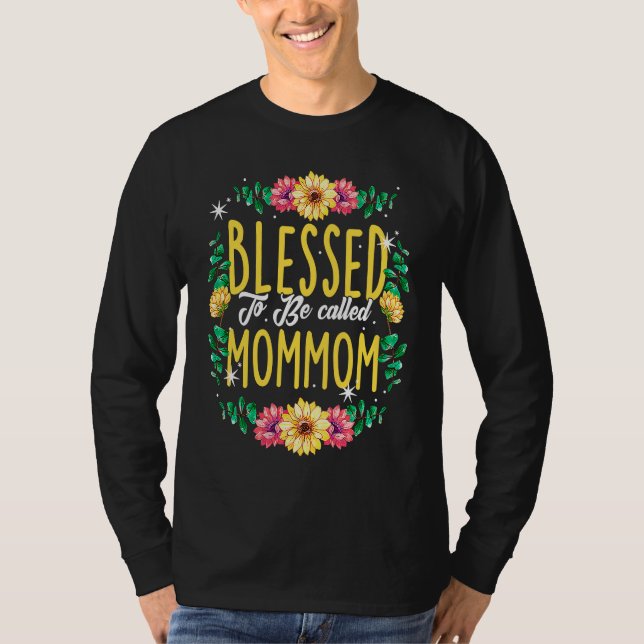 Blessed To Be Called Mommom Flowers Grandma Mother T-Shirt (Vorderseite)