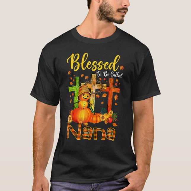 Blessed To Be Called Nana Pumpkin Man Fall Thanksg T-Shirt (Vorderseite)