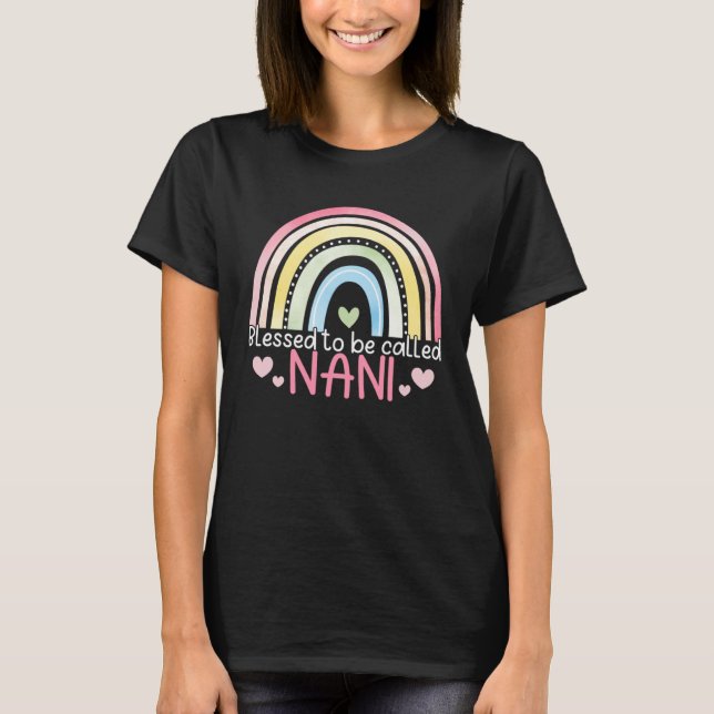 Blessed To Be Called Nani Rainbow Mother s Day Bes T-Shirt (Vorderseite)
