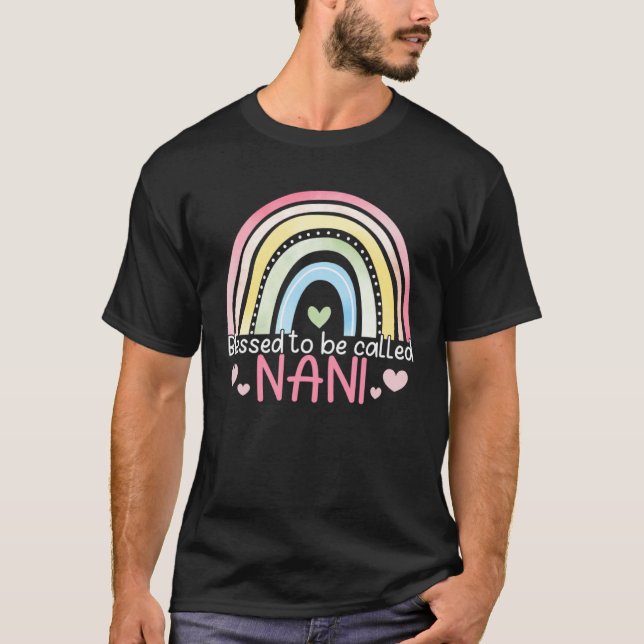 Blessed To Be Called Nani Rainbow Mother s Day Bes T-Shirt (Vorderseite)