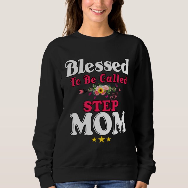 Blessed To Be Called Step Mom Cute Mother s Day Su Sweatshirt (Vorderseite)