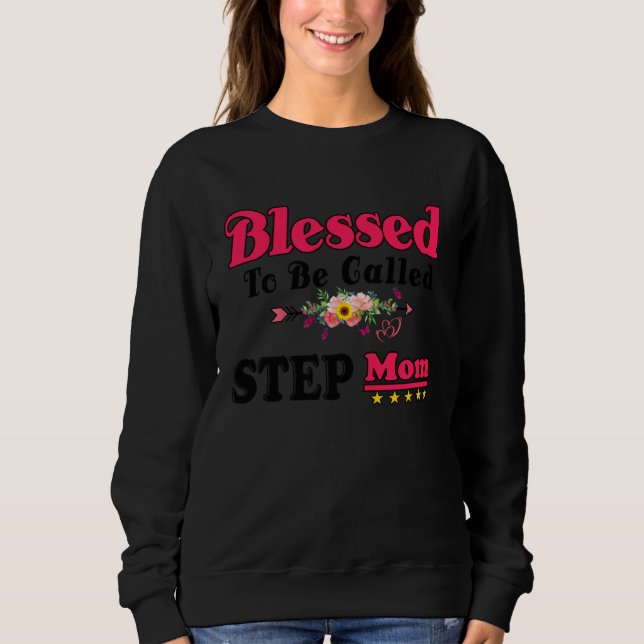 Blessed To Be Called Step Mom Cute Mother s Day Su Sweatshirt (Vorderseite)