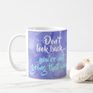 Blick nicht zurück Motivierend auf positive Inspir Kaffeetasse