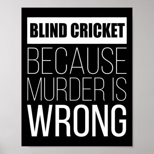 Blind Cricket Because Murder Is Wrong Funny  Poster (Vorne)