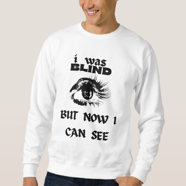 Blind nicht mehr - Jetzt sehe ich | Inspirierend Sweatshirt (Vorderseite)