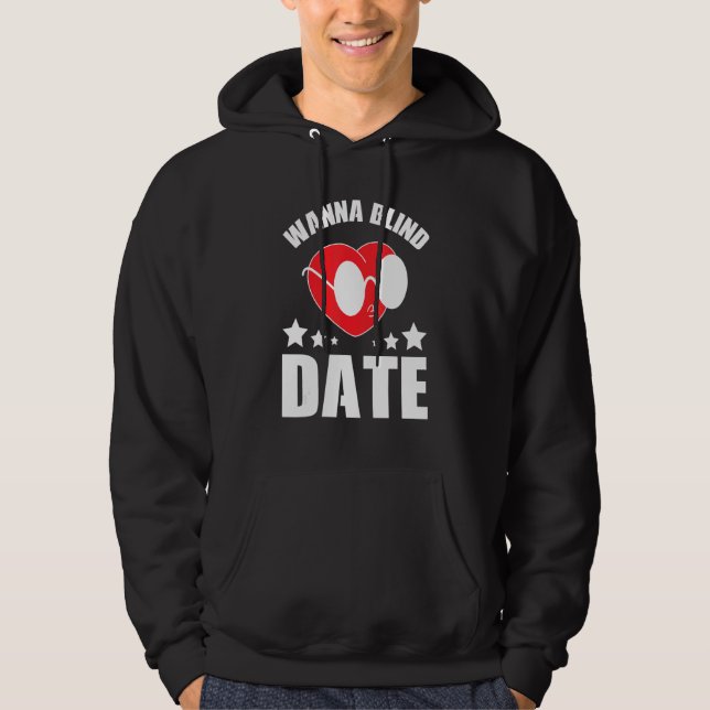 blinder Datums-Flirt Person Wanna Blind Datum Hoodie (Vorderseite)