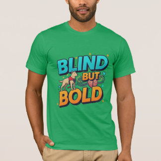 Blindes, aber kühnes Blindes Bewusstsein T-Shirt