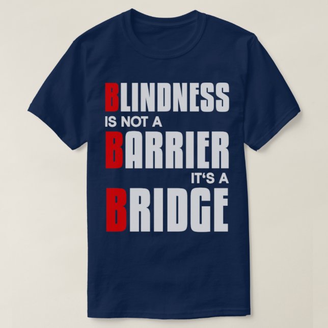 Blindheit ist kein Hindernis, sondern eine Brücke  T-Shirt (Design vorne)