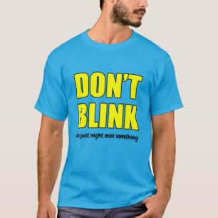 BLINK! Du wirst vielleicht etwas verpassen T-Shirt
