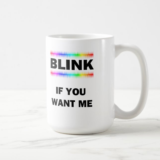 Blinzeln, wenn Sie mich Gewollt haben Tasse (Rechts)