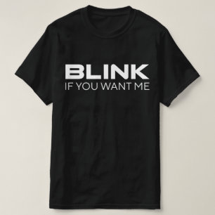 Blinzle, wenn du mich lustige Aussage Parole Humor T-Shirt