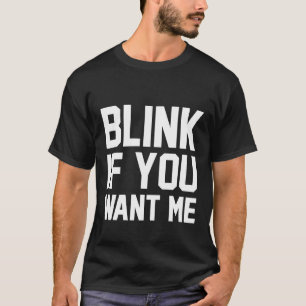 Blinzle, wenn du mich willst Männer oder Frauen V T-Shirt