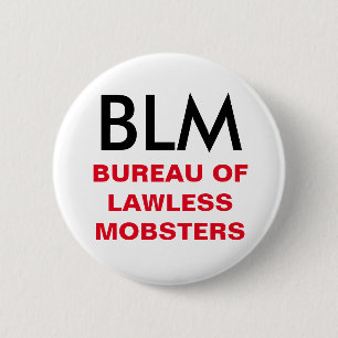 BLM - Büro des gesetzlosen Gangster-Knopfes Button