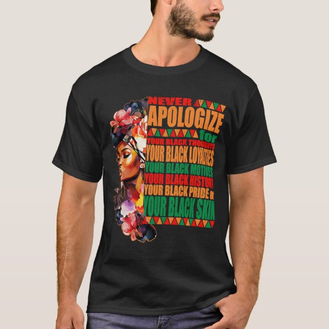 BLM Melanin Pride Bitte entschuldigen Sie niemals  T-Shirt (Vorderseite)