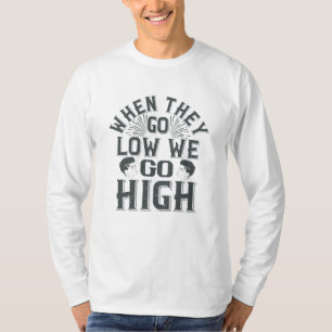 BLM - Wenn wir niedrig sind, gehen wir hoch T-Shirt