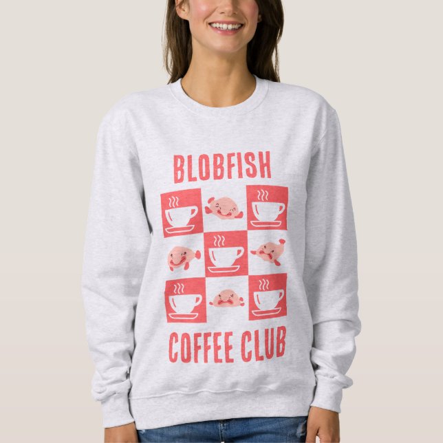 BLOBFISH COFFEE CLUB-Spaß für benutzerdefinierten  Sweatshirt (Vorderseite)