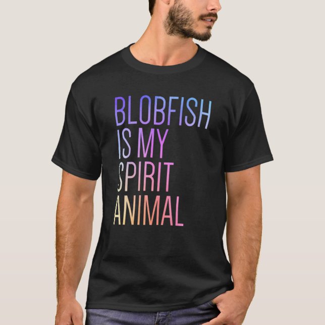 Blobfish Is My Spirit Animal T-Shirt (Vorderseite)