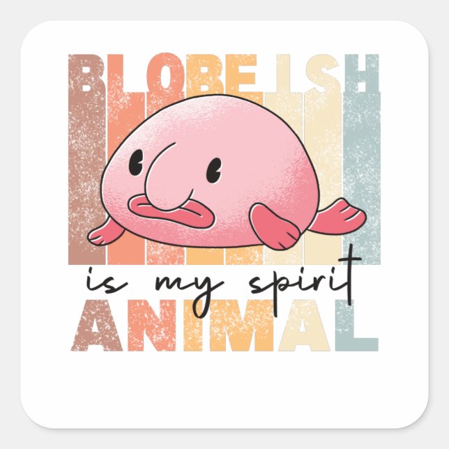 Blobfish ist mein Geist Tier - Funny Blobfish Quadratischer Aufkleber (Vorderseite)