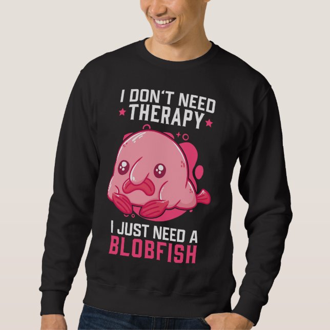 Blobfish Keine Therapie Meme Ugly Blobfish Sweatshirt (Vorderseite)
