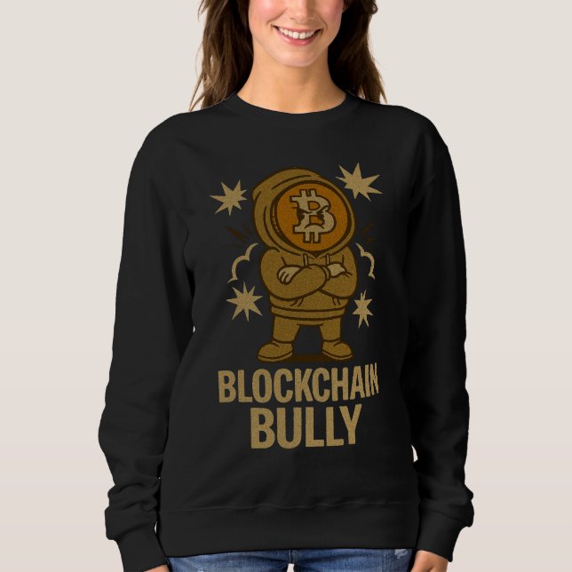 Blockchain Bully™ Bitcoin Crypto für Web3-Krieger Sweatshirt (Vorderseite)